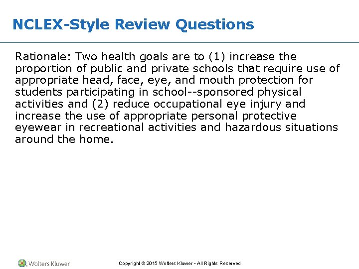 NCLEX-Style Review Questions Rationale: Two health goals are to (1) increase the proportion of