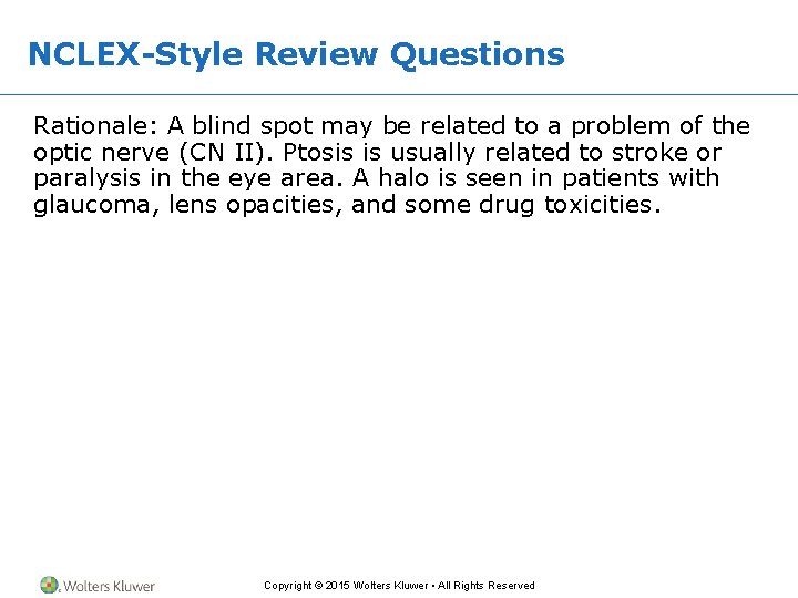 NCLEX-Style Review Questions Rationale: A blind spot may be related to a problem of