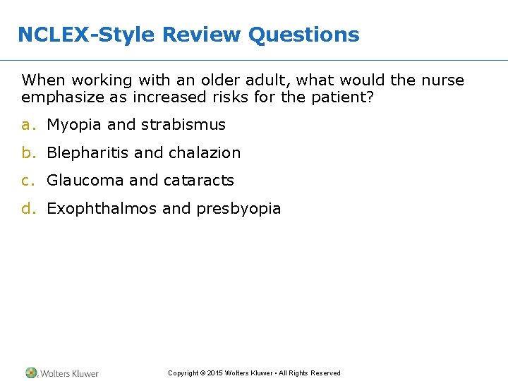 NCLEX-Style Review Questions When working with an older adult, what would the nurse emphasize