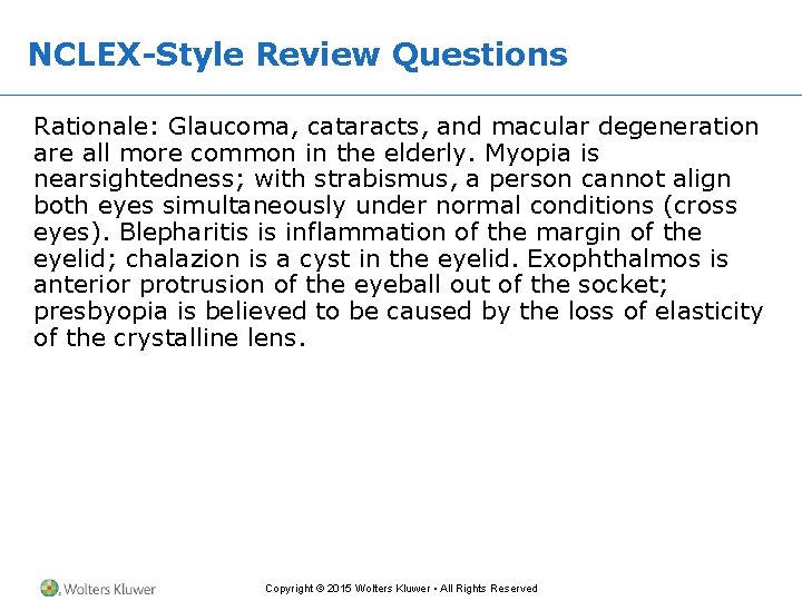 NCLEX-Style Review Questions Rationale: Glaucoma, cataracts, and macular degeneration are all more common in