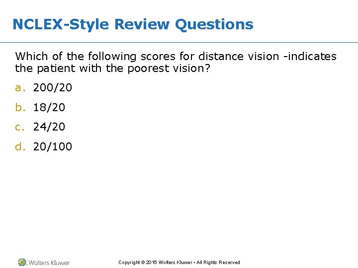 NCLEX-Style Review Questions Which of the following scores for distance vision indicates the patient