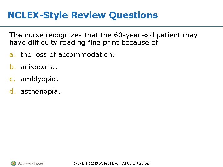 NCLEX-Style Review Questions The nurse recognizes that the 60 year old patient may have