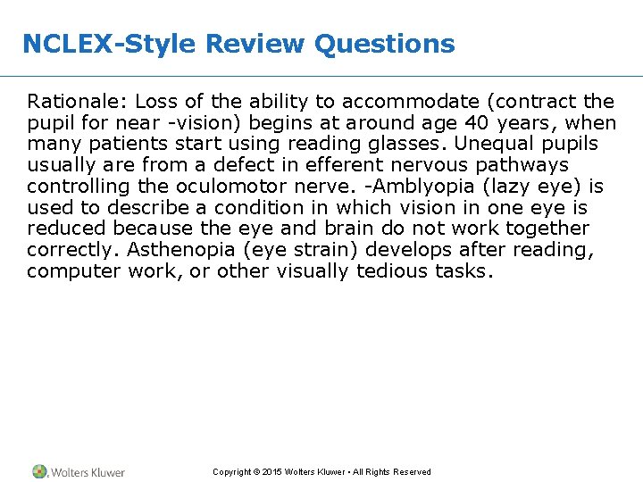 NCLEX-Style Review Questions Rationale: Loss of the ability to accommodate (contract the pupil for