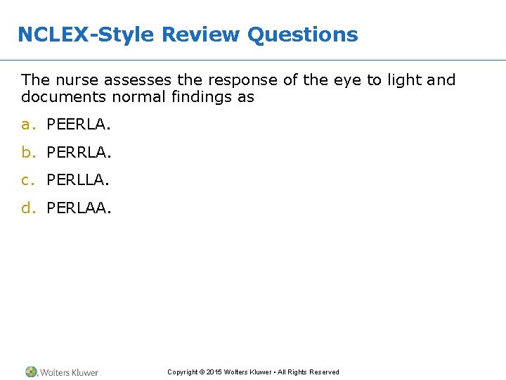 NCLEX-Style Review Questions The nurse assesses the response of the eye to light and