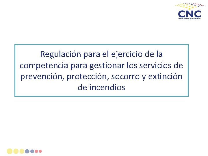 Regulación para el ejercicio de la competencia para gestionar los servicios de prevención, protección,