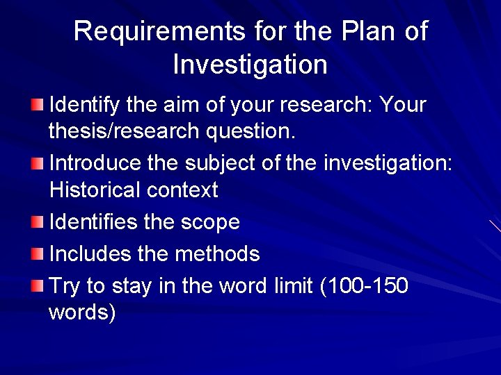 Requirements for the Plan of Investigation Identify the aim of your research: Your thesis/research