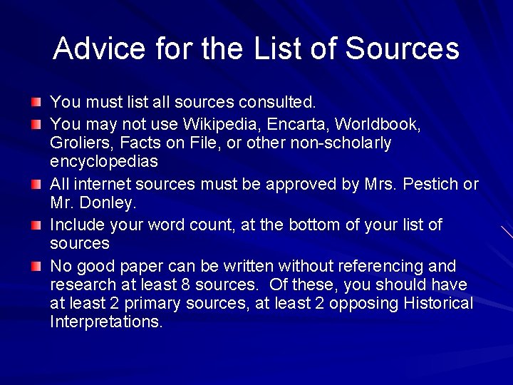 Advice for the List of Sources You must list all sources consulted. You may