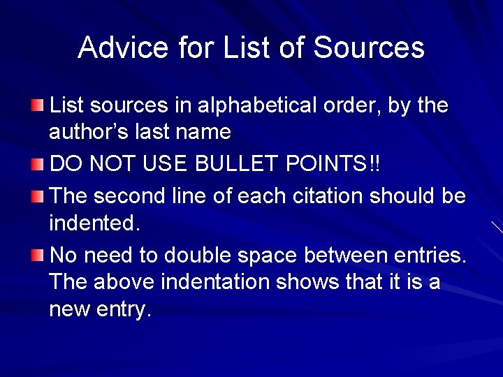 Advice for List of Sources List sources in alphabetical order, by the author’s last
