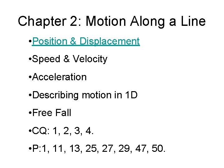 Chapter 2: Motion Along a Line • Position & Displacement • Speed & Velocity