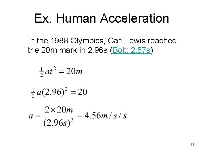 Ex. Human Acceleration In the 1988 Olympics, Carl Lewis reached the 20 m mark