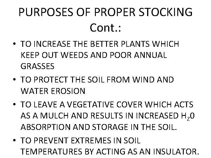 PURPOSES OF PROPER STOCKING Cont. : • TO INCREASE THE BETTER PLANTS WHICH KEEP