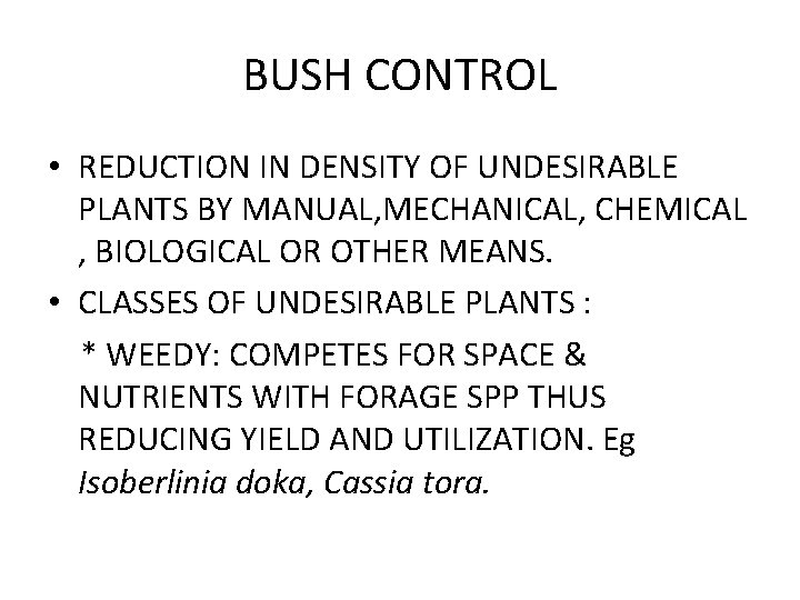 BUSH CONTROL • REDUCTION IN DENSITY OF UNDESIRABLE PLANTS BY MANUAL, MECHANICAL, CHEMICAL ,