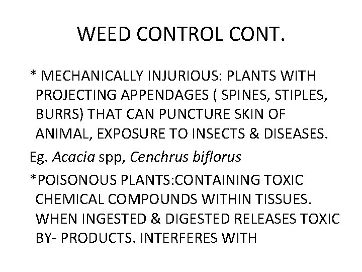WEED CONTROL CONT. * MECHANICALLY INJURIOUS: PLANTS WITH PROJECTING APPENDAGES ( SPINES, STIPLES, BURRS)