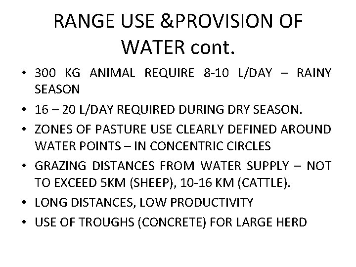 RANGE USE &PROVISION OF WATER cont. • 300 KG ANIMAL REQUIRE 8 -10 L/DAY