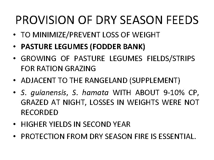 PROVISION OF DRY SEASON FEEDS • TO MINIMIZE/PREVENT LOSS OF WEIGHT • PASTURE LEGUMES