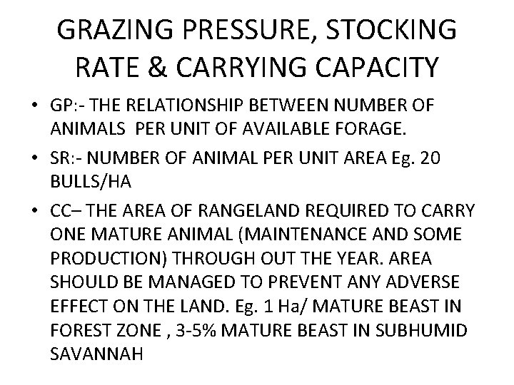 GRAZING PRESSURE, STOCKING RATE & CARRYING CAPACITY • GP: - THE RELATIONSHIP BETWEEN NUMBER