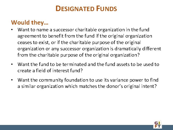DESIGNATED FUNDS Would they… • Want to name a successor charitable organization in the