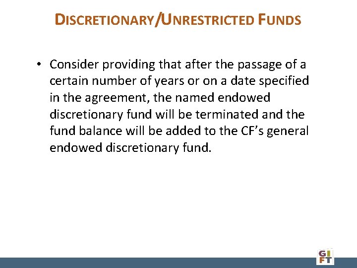 DISCRETIONARY/UNRESTRICTED FUNDS • Consider providing that after the passage of a certain number of