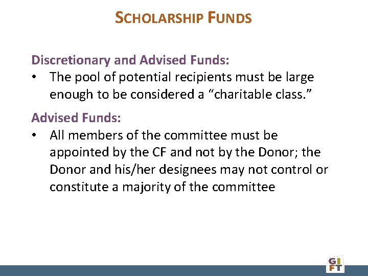 SCHOLARSHIP FUNDS Discretionary and Advised Funds: • The pool of potential recipients must be