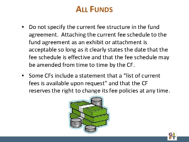 ALL FUNDS • Do not specify the current fee structure in the fund agreement.