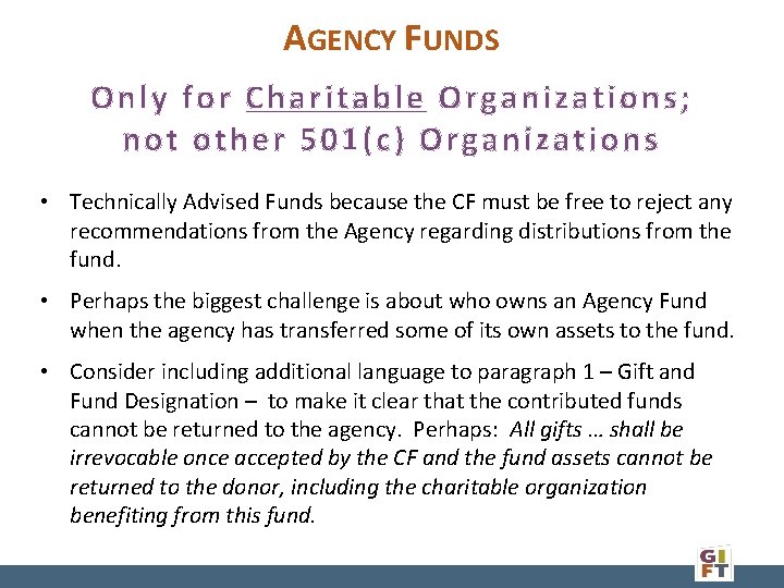 AGENCY FUNDS Only for Charitable Organizations; not other 501(c) Organizations • Technically Advised Funds