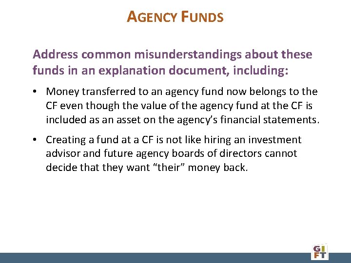 AGENCY FUNDS Address common misunderstandings about these funds in an explanation document, including: •