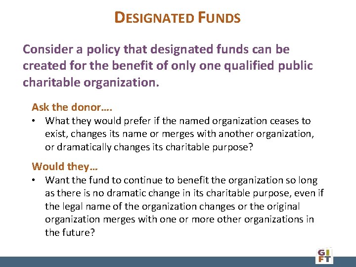 DESIGNATED FUNDS Consider a policy that designated funds can be created for the benefit