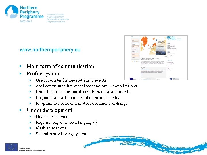 NPP Website www. northernperiphery. eu § § Main form of communication Profile system §