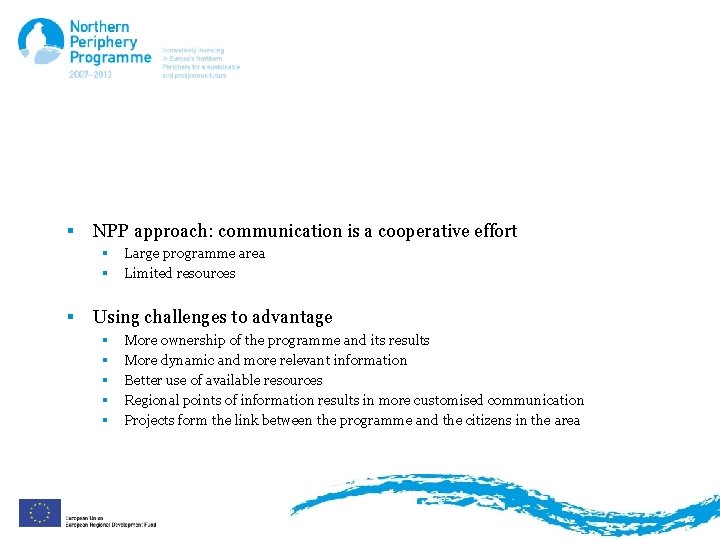 Conclusions § NPP approach: communication is a cooperative effort § § § Large programme