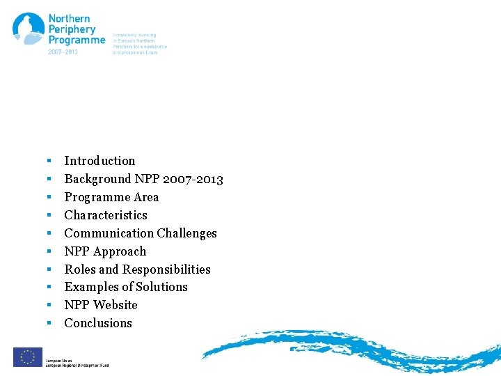 Overview § § § § § Introduction Background NPP 2007 -2013 Programme Area Characteristics