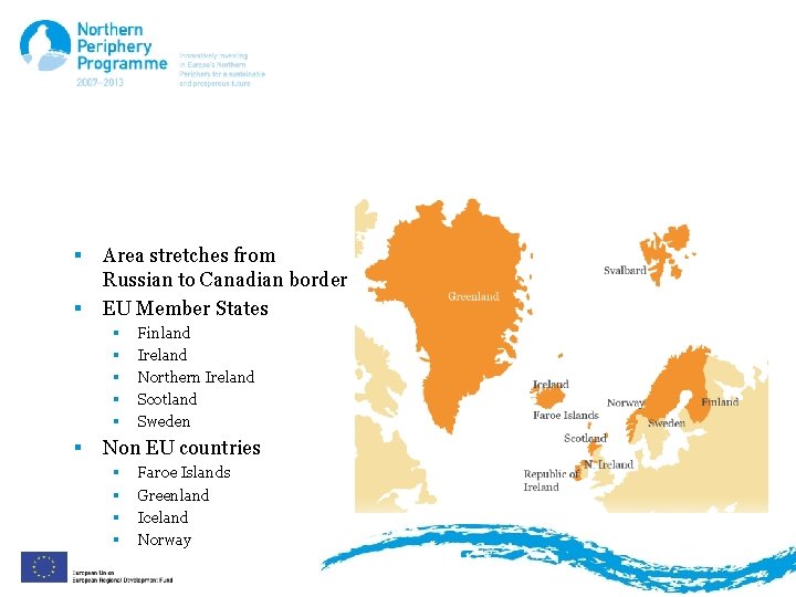 Programme Area § § Area stretches from Russian to Canadian border EU Member States