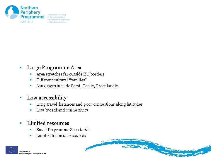 Communication Challenges § Large Programme Area § § Low accessibility § § § Area