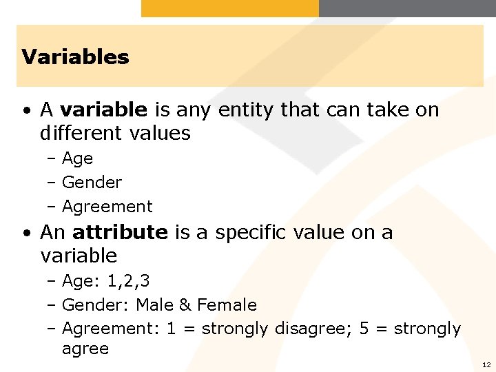 Variables • A variable is any entity that can take on different values –