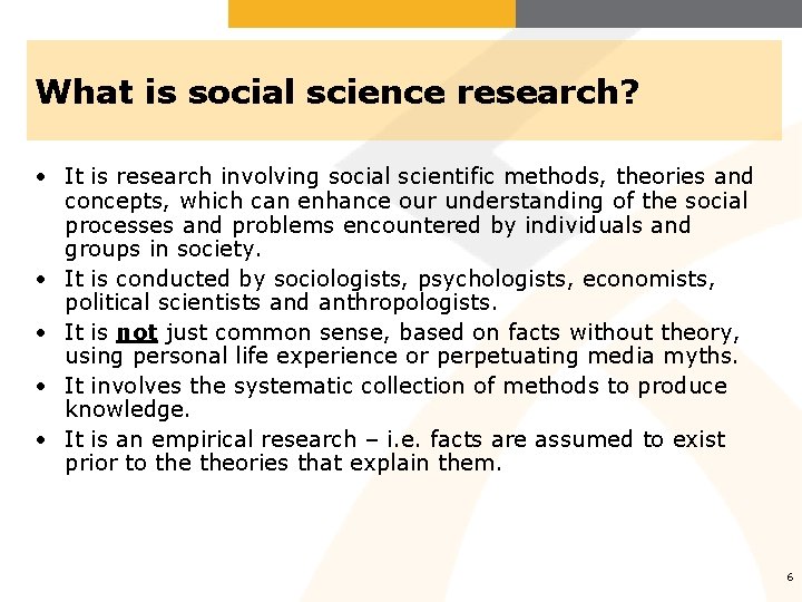 What is social science research? • It is research involving social scientific methods, theories