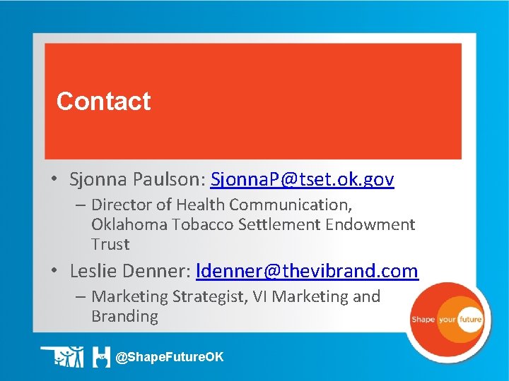 Contact • Sjonna Paulson: Sjonna. P@tset. ok. gov – Director of Health Communication, Oklahoma