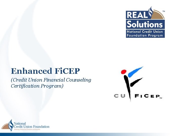 Enhanced Fi. CEP (Credit Union Financial Counseling Certification Program) Enhanced Fi. CEP (Credit Union Financial Counseling Certification Program)