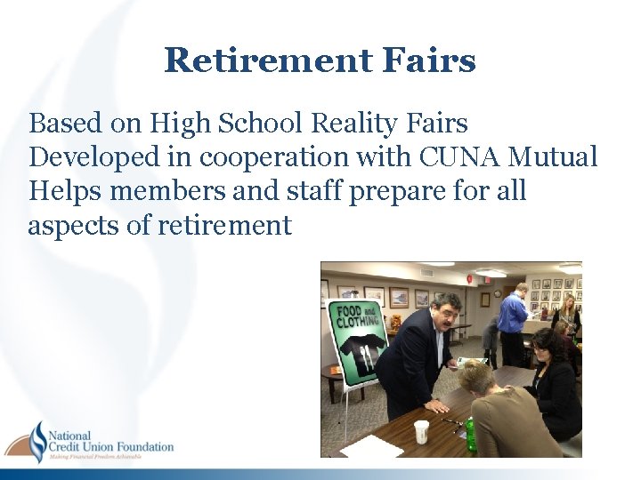 Retirement Fairs Based on High School Reality Fairs Developed in cooperation with CUNA Mutual Retirement Fairs Based on High School Reality Fairs Developed in cooperation with CUNA Mutual