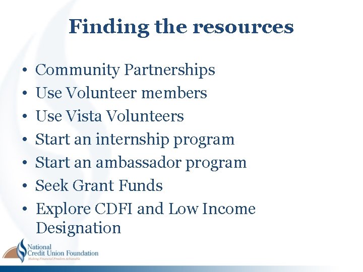 Finding the resources • • Community Partnerships Use Volunteer members Use Vista Volunteers Start Finding the resources • • Community Partnerships Use Volunteer members Use Vista Volunteers Start