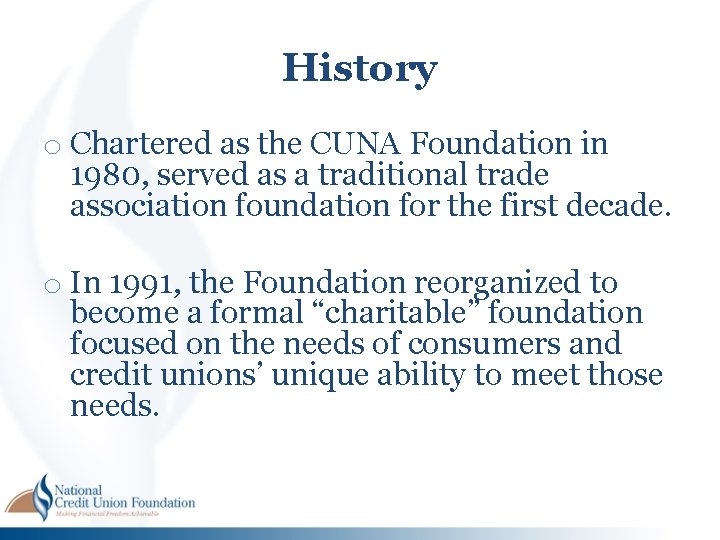 History o Chartered as the CUNA Foundation in 1980, served as a traditional trade History o Chartered as the CUNA Foundation in 1980, served as a traditional trade