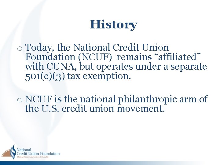 History o Today, the National Credit Union Foundation (NCUF) remains “affiliated” with CUNA, but History o Today, the National Credit Union Foundation (NCUF) remains “affiliated” with CUNA, but
