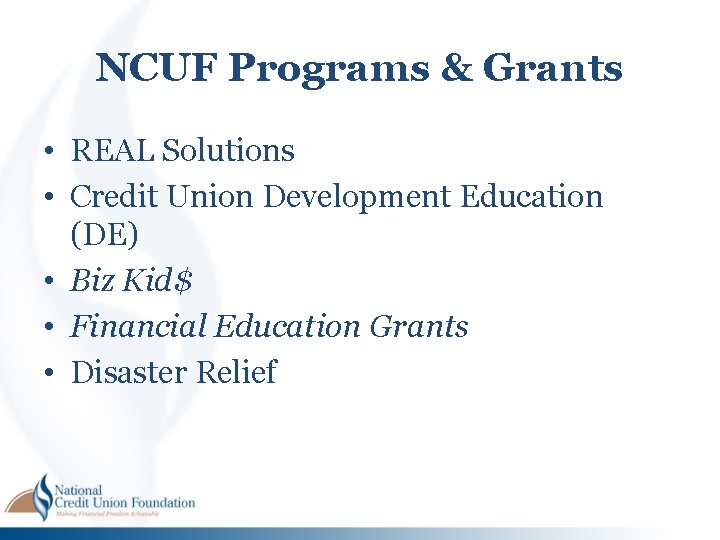 NCUF Programs & Grants • REAL Solutions • Credit Union Development Education (DE) • NCUF Programs & Grants • REAL Solutions • Credit Union Development Education (DE) •