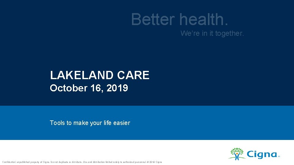 Better health. We’re in it together. LAKELAND CARE October 16, 2019 Tools to make