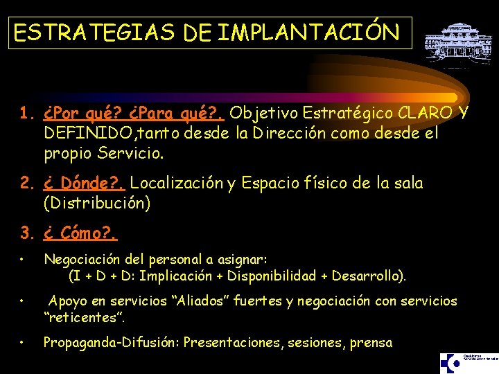 ESTRATEGIAS DE IMPLANTACIÓN 1. ¿Por qué? ¿Para qué? . Objetivo Estratégico CLARO Y DEFINIDO,