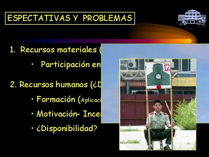 ESPECTATIVAS Y PROBLEMAS 1. Recursos materiales (Fácil de resolver): • Participación en concurso de