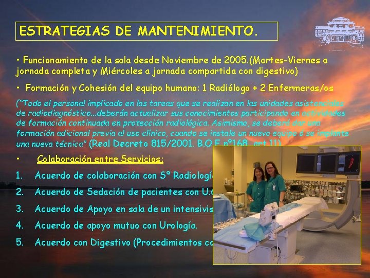 ESTRATEGIAS DE MANTENIMIENTO. • Funcionamiento de la sala desde Noviembre de 2005. (Martes-Viernes a