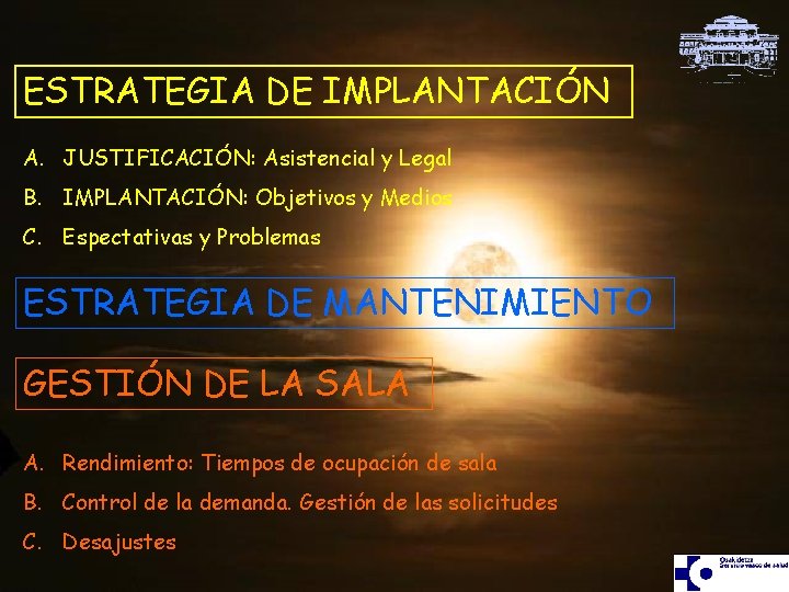 ESTRATEGIA DE IMPLANTACIÓN A. JUSTIFICACIÓN: Asistencial y Legal B. IMPLANTACIÓN: Objetivos y Medios C.