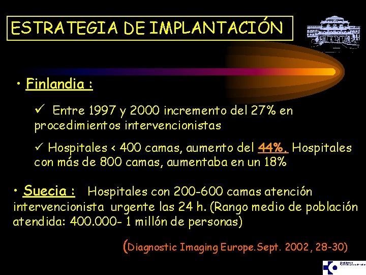 ESTRATEGIA DE IMPLANTACIÓN • Finlandia : ü Entre 1997 y 2000 incremento del 27%