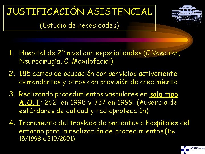 JUSTIFICACIÓN ASISTENCIAL (Estudio de necesidades) 1. Hospital de 2º nivel con especialidades (C. Vascular,