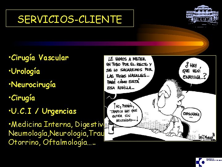 SERVICIOS-CLIENTE • Cirugía Vascular • Urología • Neurocirugía • Cirugía • U. C. I