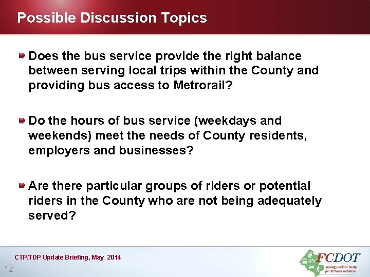 Possible Discussion Topics Does the bus service provide the right balance between serving local